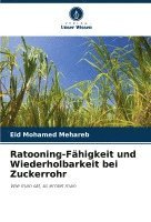 bokomslag Ratooning-Fähigkeit und Wiederholbarkeit bei Zuckerrohr