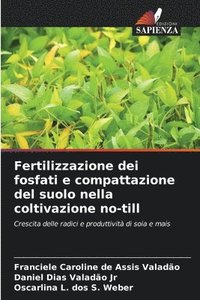 bokomslag Fertilizzazione dei fosfati e compattazione del suolo nella coltivazione no-till