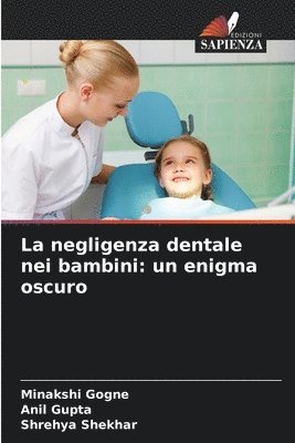 bokomslag La negligenza dentale nei bambini: un enigma oscuro