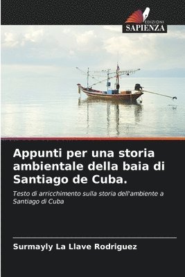 Surmayly La Llave Rodriguez, Surmayly  la Llave Rodriguez - Appunti per una storia ambientale della baia di Santiago de Cuba., Häftad