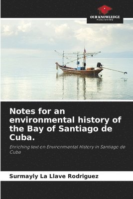 Notes for an environmental history of the Bay of Santiago de Cuba.