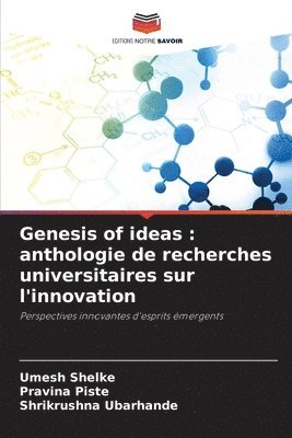Genesis of ideas: anthologie de recherches universitaires sur l'innovation