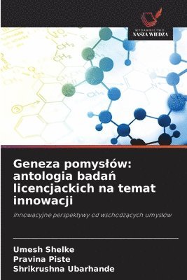 Umesh Shelke, Pravina Piste - Geneza pomyslów: antologia badań licencjackich na temat innowacji, Häftad