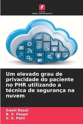 bokomslag Um elevado grau de privacidade do paciente no PHR utilizando a técnica de segurança na nuvem