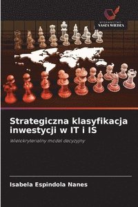bokomslag Strategiczna klasyfikacja inwestycji w IT i IS