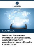 bokomslag Isolation Conserves Mehrfach verschlüsselte, nach Stichwörtern geordnete, verschlüsselte Cloud-Daten