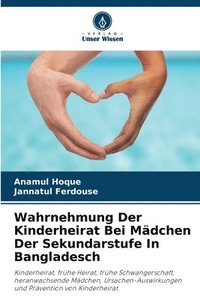 bokomslag Wahrnehmung Der Kinderheirat Bei Mädchen Der Sekundarstufe In Bangladesch