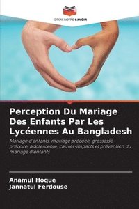 bokomslag Perception Du Mariage Des Enfants Par Les Lycéennes Au Bangladesh