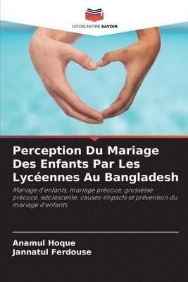 bokomslag Perception Du Mariage Des Enfants Par Les Lycéennes Au Bangladesh