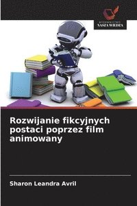 bokomslag Rozwijanie fikcyjnych postaci poprzez film animowany