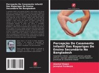bokomslag Percepção Do Casamento Infantil Das Raparigas Do Ensino Secundário No Bangladesh