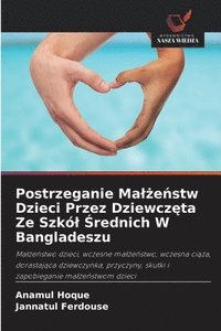bokomslag Postrzeganie Mal?e?stw Dzieci Przez Dziewcz?ta Ze Szkól ?rednich W Bangladeszu