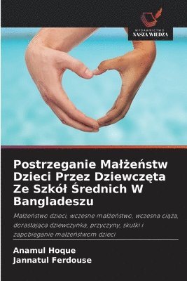 bokomslag Postrzeganie Mal?e?stw Dzieci Przez Dziewcz?ta Ze Szkól ?rednich W Bangladeszu
