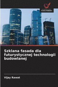 bokomslag Szklana fasada dla futurystycznej technologii budowlanej