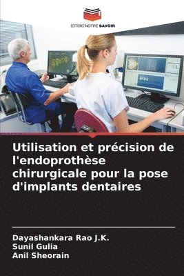 bokomslag Utilisation et précision de l'endoprothèse chirurgicale pour la pose d'implants dentaires