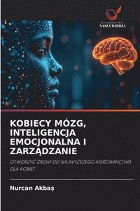 bokomslag Kobiecy Mózg, Inteligencja Emocjonalna I Zarz?dzanie