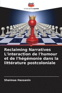 bokomslag Reclaiming Narratives L'interaction de l'humour et de l'hégémonie dans la littérature postcoloniale