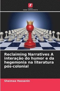 bokomslag Reclaiming Narratives A interação do humor e da hegemonia na literatura pós-colonial