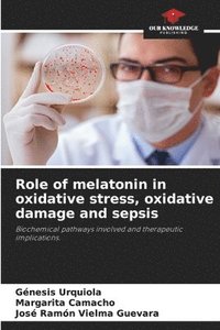 bokomslag Role of melatonin in oxidative stress, oxidative damage and sepsis