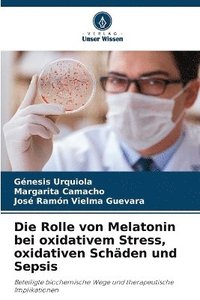 bokomslag Rolle von Melatonin bei oxidativem Stress, oxidativen Schäden und Sepsis