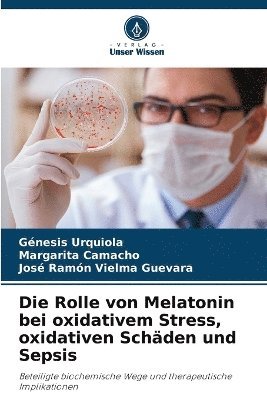 bokomslag Rolle von Melatonin bei oxidativem Stress, oxidativen Schäden und Sepsis