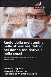 bokomslag Ruolo della melatonina nello stress ossidativo, nel danno ossidativo e nella sepsi