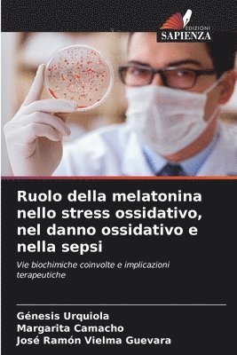 bokomslag Ruolo della melatonina nello stress ossidativo, nel danno ossidativo e nella sepsi
