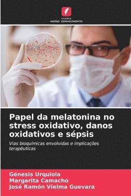 bokomslag Papel da melatonina no stress oxidativo, danos oxidativos e sépsis