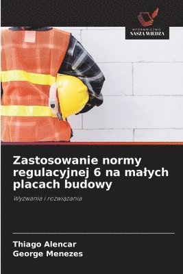 Thiago Alencar, George Menezes - Zastosowanie normy regulacyjnej 6 na malych placach budowy, Häftad