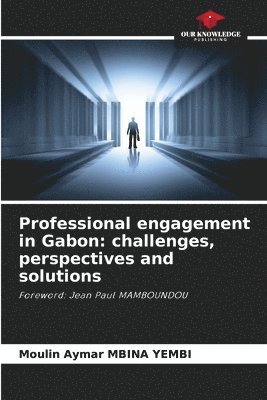 bokomslag Professional engagement in Gabon: challenges, perspectives and solutions