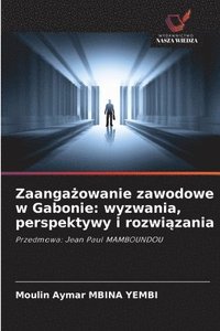 bokomslag Zaanga?owanie zawodowe w Gabonie: wyzwania, perspektywy i rozwi?zania