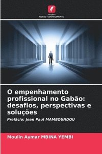 bokomslag O empenhamento profissional no Gabão: desafios, perspectivas e soluções