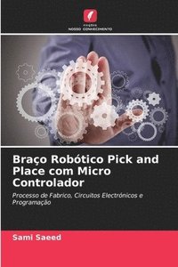 bokomslag Braço Robótico Pick and Place com Micro Controlador
