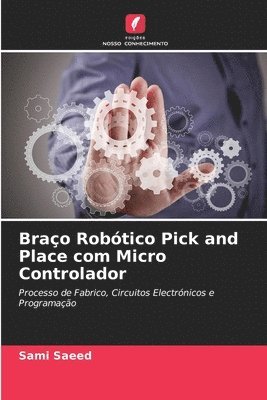 bokomslag Braço Robótico Pick and Place com Micro Controlador