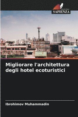 bokomslag Migliorare l'architettura degli hotel ecoturistici