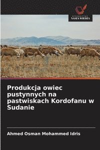 bokomslag Produkcja owiec pustynnych na pastwiskach Kordofanu w Sudanie