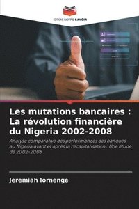bokomslag Les mutations bancaires: La révolution financière du Nigeria 2002-2008