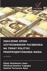 bokomslag Znaczenie Opinii U?ytkowników Facebooka Na Temat Polityki Przeprojektowania Naira