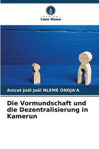 bokomslag Die Vormundschaft und die Dezentralisierung in Kamerun