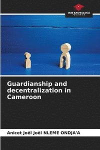 bokomslag Guardianship and decentralization in Cameroon
