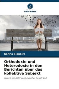 bokomslag Orthodoxie und Heterodoxie in den Berichten über das kollektive Subjekt