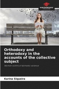 bokomslag Orthodoxy and heterodoxy in the accounts of the collective subject