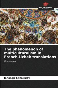 bokomslag The phenomenon of multiculturalism in French-Uzbek translations