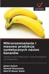 bokomslag Mikrorozmna?anie i masowa produkcja syntetycznych nasion bananów
