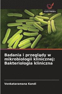 bokomslag Badania i przegl?dy w mikrobiologii klinicznej: Bakteriologia kliniczna