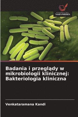 bokomslag Badania i przegl?dy w mikrobiologii klinicznej: Bakteriologia kliniczna