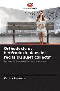 bokomslag Orthodoxie et hétérodoxie dans les récits du sujet collectif