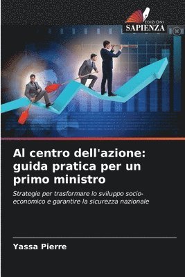 bokomslag Al centro dell'azione: guida pratica per un primo ministro