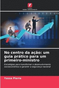 bokomslag No centro da ação: um guia prático para um primeiro-ministro