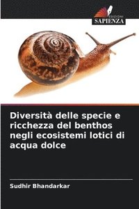bokomslag Diversità delle specie e ricchezza del benthos negli ecosistemi lotici di acqua dolce